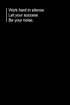 a black background with the words work hard in silence let your success be your noise