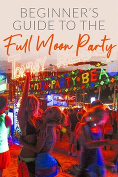 people dancing at a party with the text beginner's guide to the full moon party