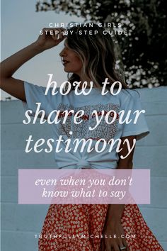 a woman wearing a white t - shirt with the words how to share your testimony