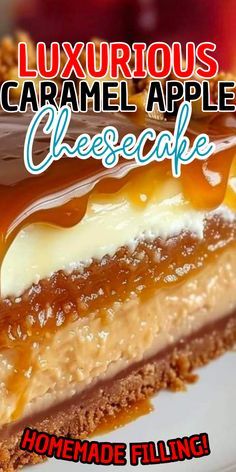 a close up of a piece of cake on a plate with the words luxurious caramel apple cheesecake