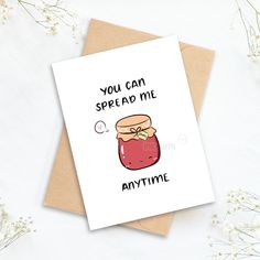 a card with a jar of jam saying you can spread me anytime