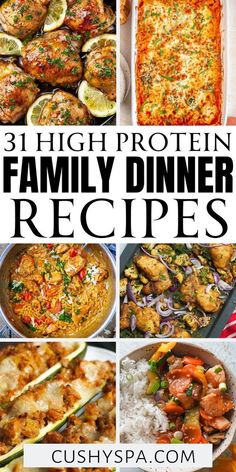 a collage of pictures with the words, 31 high protein family dinner recipes