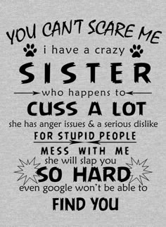 Little Sister Quotes, Funny Sister, Sister Love Quotes, Sister Quotes Funny, Crazy Sister, Sisters Quotes, Gangsta Quotes, Friends Gifts, Angel Decor