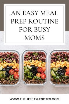 three plastic containers filled with food and the words an easy meal prep routine for busy moms