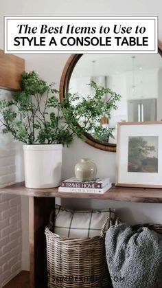 the best items to use to style a console table with wicker baskets and potted plants