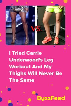 two women's legs with the words, i tried carie underwod's leg workout and my thighs will never be the same