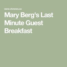 the words mary berg's last minute guest breakfast are in white letters on a green background