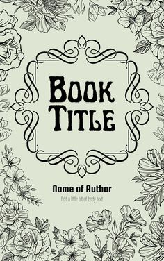 a book title with flowers in the middle and an ornate frame above it that reads,'book title name of author '