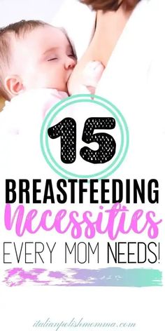 a mother holding her baby in her arms with the words, breastfeeding necessities every mom needs