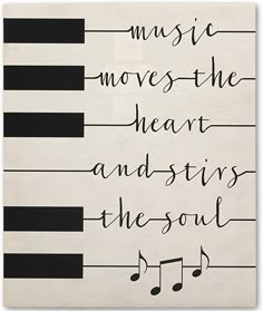 the words music moves the heart and stays the soul are written on a piano keyboard