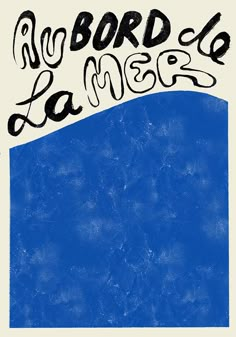 Artistic poster with the French phrase 'Au bord de la mer' in bold black script at the top, over a textured deep blue background that fills the lower section, evoking the peacefulness of the ocean. Fine Art Poster, French Poster Design, Ocean Poster Design, Home Poster Design, Betty Pops, French Branding, Destination Poster, Lisbon Poster, Handmade Posters