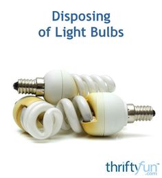 three different types of light bulbs with the words, disposing of light bulbs