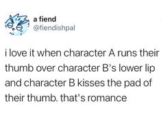 a tweet that reads, i love it when character a runs their thumb and thumb over character b's lower lip and character b kisses the pad of their thumb