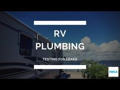 an rv with the words rv plumbing testing for leaks