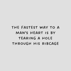 the fastest way to a man's heart is by tearing a hole through his ridge