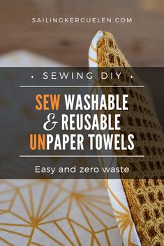 sewing diy sew washable and reusable unpaper towels easy and zero waste