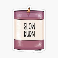 a pink candle with the words slow burn written on it and a lit candle sticker