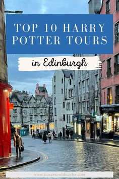 people walking down a cobblestone street in edinburgh with text overlay reading top 10 harry potter tours in edinburgh