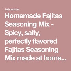 the words homemade fattass seasoning mix spicy, salty, perfectly flavored fajitas seasoning mix made at home