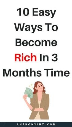 a woman holding money with the words 10 easy ways to become rich in 3 months time