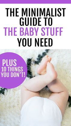 the minimalist guide to the baby stuff you need plus 10 things you don't