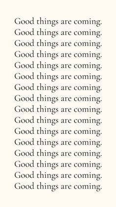 an image with the words good things are coming in black and white text on it