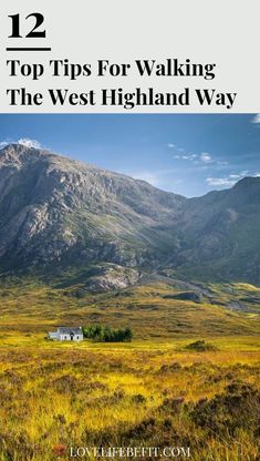 a field with mountains in the background and text overlay that reads 12 top tips for walking the west highland way