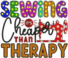 sewing is cheaper than therapy