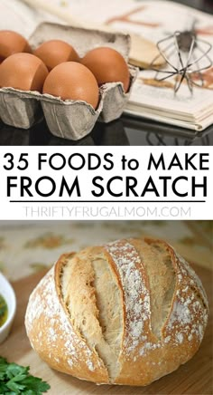 bread and eggs on a table with text overlay that says, 3 foods to make from scratch