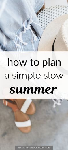 a woman's shoes and hat with text overlay how to plan a simple slow summer