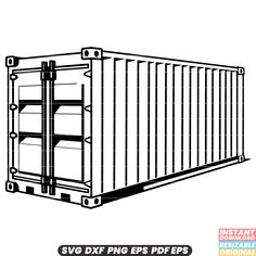 a shipping container is shown in black and white with the words svg dxf eps