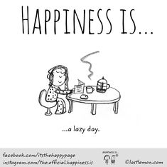 a woman sitting at a table with a cup of coffee in front of her and the caption happiness is lazy day