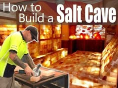 a man using a saw to cut wood with the words how to build a salt cave