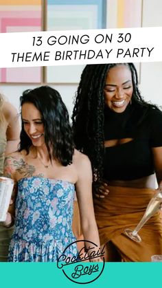 three women standing next to each other with the words, 15 going on 30 theme birthday party