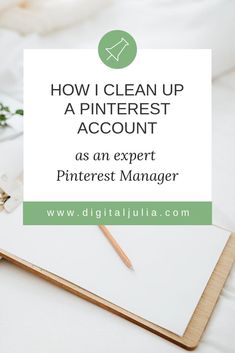 a notepad with the words how i clean up a pinterest account as an expert pinterest manager