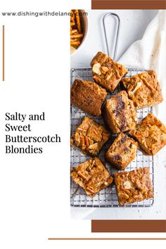 some food is sitting on top of a cooling rack with the words salty and sweet butterscotch blondies