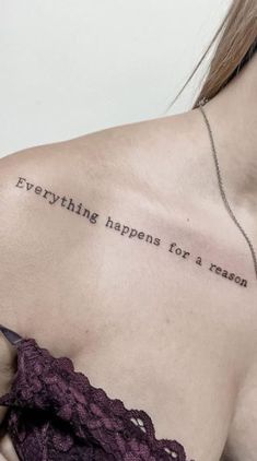 a woman with a tattoo saying everything happens for a reason on her chest, and the words'everything happens for a reason'written in curs