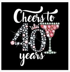 40th Birthday Wine, Birthday Celebration Quotes, Cheers To 40 Years, Husband 40th Birthday, 40th Birthday For Women, Happy 40th Anniversary, Happy Birthday Wishes For A Friend