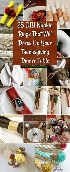 many different types of napkins and other items on a table with the words 25 diy napkin rings that will dress up your thanksgiving dinner table