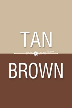 tan and brown with the word tan above it