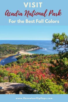 the acadia national park with text overlay that reads visit acadia national park for the best fall colors