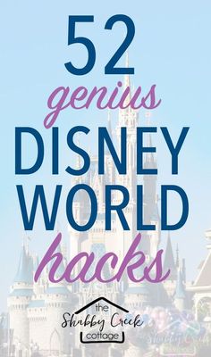 the castle with text overlay that reads 52 genius disney world hacks