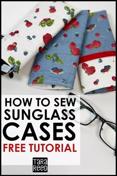 how to sew sungglass cases with free pattern