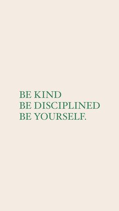 a green and white poster with the words be kind, be discriped, be yourself