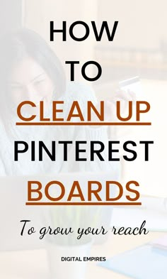 a woman looking at her laptop with the text how to clean up pinterest boards to grow your reach