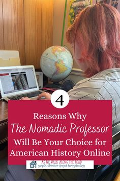 a person sitting at a desk with a laptop and globe in front of them, text reads 4 reason why the nomadic professor will be your choice for american history online