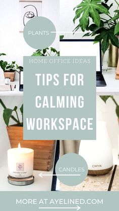 a desk with plants and candles on it that says tips for calming workspace