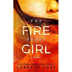 the fire proof girl by loreta lost is shown in front of an orange background