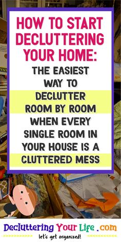 a pile of clutter with the words how to start decluttering your home