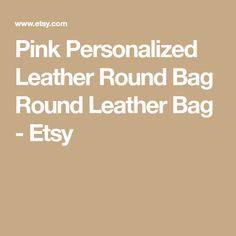 Pink Personalized Leather Round Bag Round Leather Bag - Etsy Round Crossbody Bag, Circle Purse, Round Purse, Women's Circle, Round Bag, Round Leather, Leather Bag Women, Aging Beautifully, Leather Conditioner